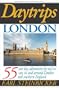 Daytrips London: 55 One Day Adventures by Rail or Car, In and Around London and Southern England