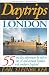 Search : Daytrips London: 55 One Day Adventures by Rail or Car, In and Around London and Southern England