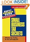 Small Business Tax Secrets: Ultimate Tax Savings for the Self-Employed! (Savvy Savings Guide for Home and Business)