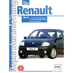 Renault Clio II: Baujahre 1998 bis 2002. 1,4-/1,6-/2,0-Liter-Benzinmotoren / 1,9-Liter-Dieselmotor TDI (Reparaturanleitungen)