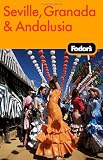 Fodor s Seville, Granada & Andalusia, 1st Edition (Travel Guide)