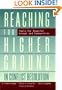 Reaching for Higher Ground in Conflict Resolution : Tools for Powerful Groups and Communities