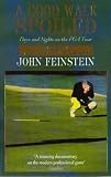 A Good Walk Spoiled: Days and Nights on the PGA Tour