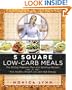 5 Square Low-Carb Meals: The 20-Day Makeover Plan with Delicious Recipes for Fast, Healthy Weight Loss and High Energy