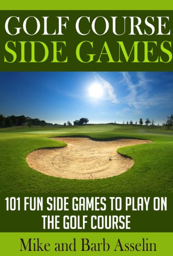 Golf Course Side Games: 101 Fun Side Games to Play on the Golf Course