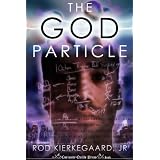 The God Particle ~ Rod Kierkegaard Jr