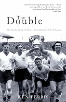The Double: The Inside Story of Spurs' Triumphant 1960-61 Season (Mainstream Sport)