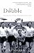 The Double: The Inside Story of Spurs' Triumphant 1960-61 Season (Mainstream Sport)