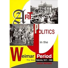 Art And Politics In The Weimar Period: The New Sobriety 1917-1933