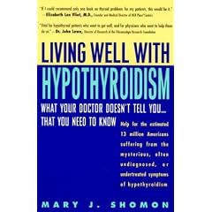 Living Well with Hypothyroidism: What Your Doctor Doesn't Tell You...what You Need to Know