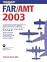 FAR/AMT 2003: Federal Aviation Regulations for Aviation Maintenance Technicians (FAR series)