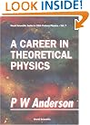 A Career in Theoretical Physics (World Scientific Series in 20th Century Physics)