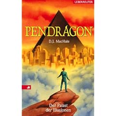 Pendragon.  Der Palast der Illusionen. Journal einer Reise durch Zeit und Raum