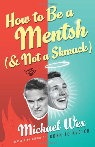 How to Be a Mentsh (and Not a Shmuck)