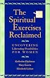 The Spiritual Exercises Reclaimed: Uncovering Liberating Possibilities for Women Image of The Spiritual Exercises Reclaimed: Uncovering Liberating Possibilities for Women