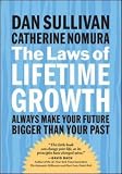 The Laws of Lifetime Growth: Always Make Your Future Bigger Than Your Past