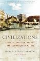 Civilizations : Culture, Ambition, and the Transformation of Nature