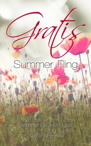 Gratis: Summer Fling (Gratis Anthologies) (Volume 4), by Chloe Thurlow, Emily Tilton, Hedonist Six, KM Dylan, M.J. Carey, Molly Synthia, Secret Narrative