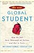 The New Global Student: Skip the SAT, Save Thousands on Tuition, and Get a Truly International Education