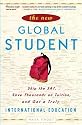 The New Global Student: Skip the SAT, Save Thousands on Tuition, and Get a Truly International Education