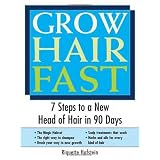 Grow Hair Fast: 7 Steps to a New Head of Hair in 90 Days