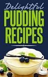 Delightful Pudding Recipes