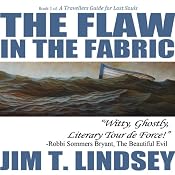 The Flaw in the Fabric: A Travellers Guide for Lost Souls, Book 1 | [Jim Lindsey]