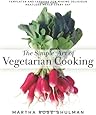 The Simple Art of Vegetarian Cooking: Templates and Lessons for Making Delicious Meatless Meals Every Day