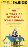 A Year of Biblical Womanhood: How a Liberated Woman Found Herself Sitting on Her Roof, Covering Her Head, and Calling Her Husband Master