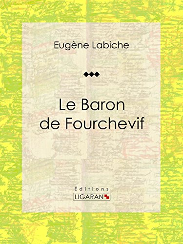 Le Baron de Fourchevif: Pièce de théâtre comique (French Edition)