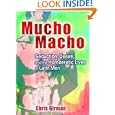 Mucho Macho: Seduction, Desire, and the Homoerotic Lives of Latin Men (Haworth Gay & Lesbian Studies) (Haworth Gay & Lesbian Studies)