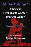 Maria W. Stewart: America's First Black Woman Political Writer : Essays and Speeches (Blacks in the Diaspora)