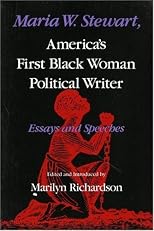 Maria W. Stewart: America's First Black Woman Political Writer : Essays and Speeches (Blacks in the Diaspora)