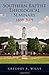 Southern Baptist Theological Seminary, 1859-2009