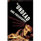 The Undead and Philosophy: Chicken Soup for the Soulless (Popular Culture and Philosophy)