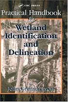 Practical Handbook for Wetland Identification and Delineation (Mapping Science)