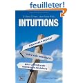 Intuitions : Apprenez � �couter, votre voix int�rieure, pour prendre de meilleures d�cisions