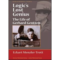 Logic's Lost Genius: the Life of Gerhard Gentzen (History of Mathematics): The Life of Gerhard Gentzen (History of Mathematics)