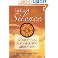 In the Silence: Meditations for Eucharistic Adoration by Vandy Brennan Nies