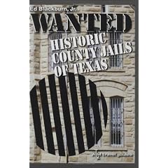 Wanted: Historic County Jails of Texas (Clayton Wheat Williams Texas Life Series)