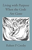 Living with Purpose When the Gods Are Gone