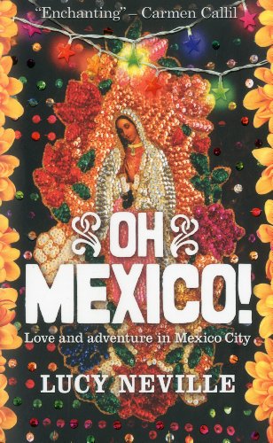 Oh Mexico!: Love and Adventure in Mexico City