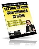 Setting Up Your Own Business At Home - The Ultimate Home Business Guide! A+