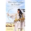 Wie ein Funke im Feuer: Eine Lakota und Cheyenne Odyssee