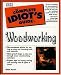 The Complete Idiot's Guide to Woodworking