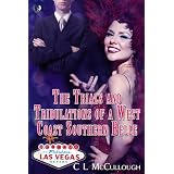 The Trials and Tribulations of a West Coast Southern Belle. ~ C.L. McCullough