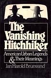 The Vanishing Hitchhiker: American Urban Legends and Their Meanings