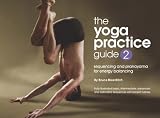 THE YOGA PRACTICE GUIDE, Volume Two, Sequencing and Pranayama for Energy Balancing (Volume 2)
