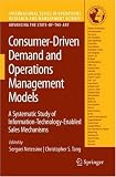 Consumer-Driven Demand and Operations Management Models: A Systematic Study of Information-Technology-Enabled Sales Mechanisms (International Series in Operations Research & Management Science)