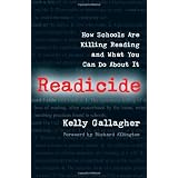 Readicide: How Schools Are Killing Reading and What You Can Do About It ~ Kelly Gallagher